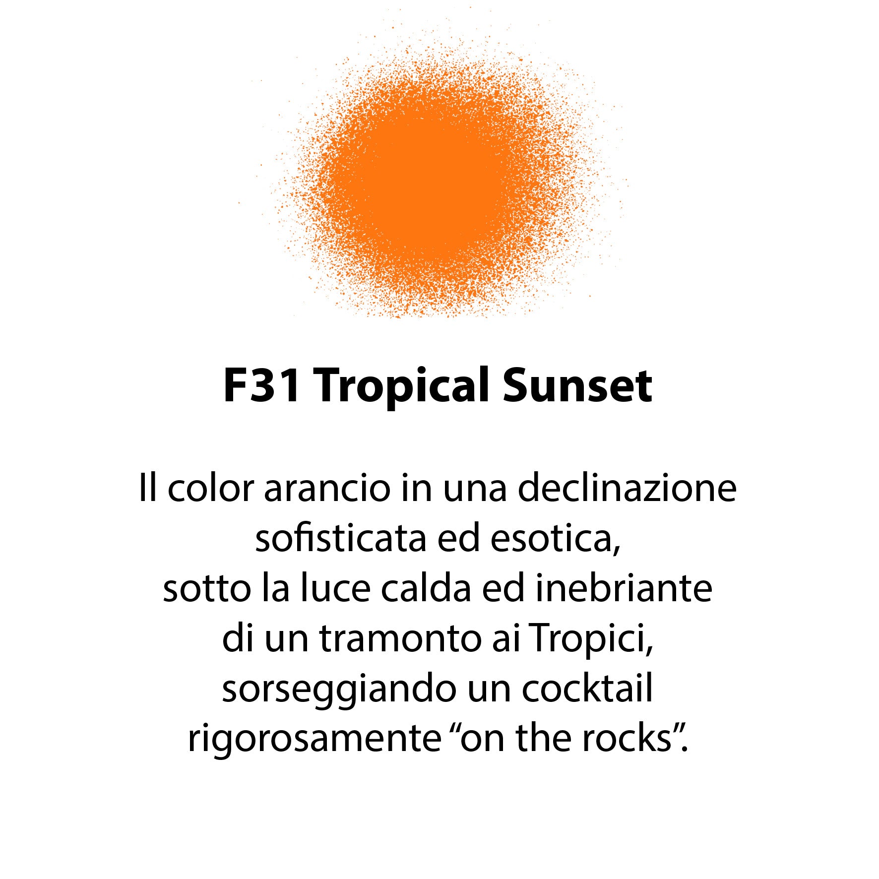 SPRAY FLEUR TROPIAL SUNSET F31 CHALKY LOOK A BASE MINERALE ML.300